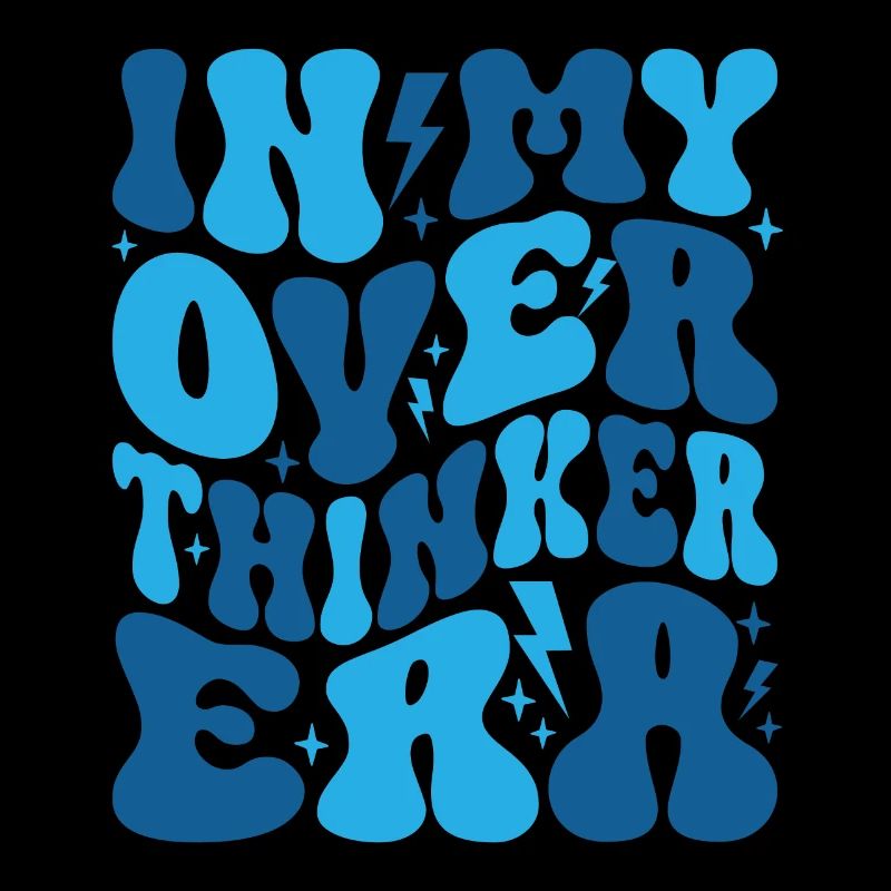 Dans mon ère Overthinker Overthink Groovy