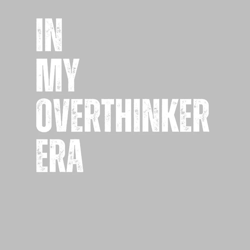 Dans mon ère Overthinker Overthink