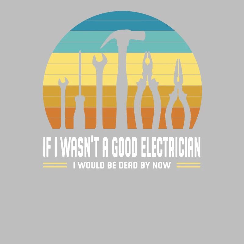 I would be dead electrician tool master now
