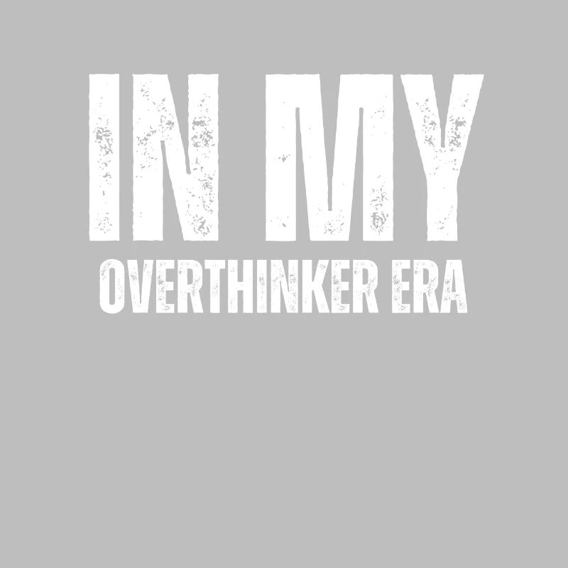 Dans mon ère Overthinker Overthink