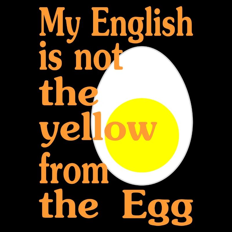 My English is not the yellow from the Egg-Version2