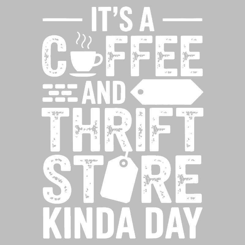 Coffee Thrift Store Kinda Day