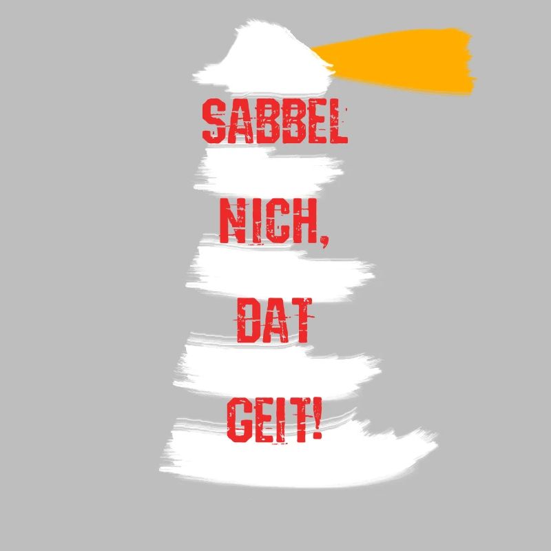 Sabbel nich dat geit! Plattdeutsch Leuchtturm
