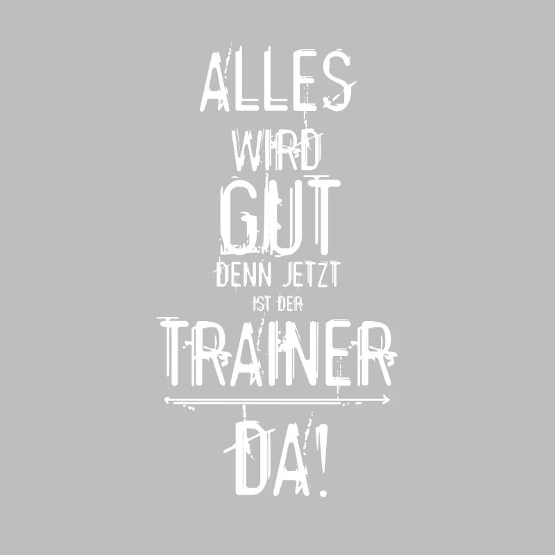 Lustiger Trainer Spruch - Alles wird gut Geschenk