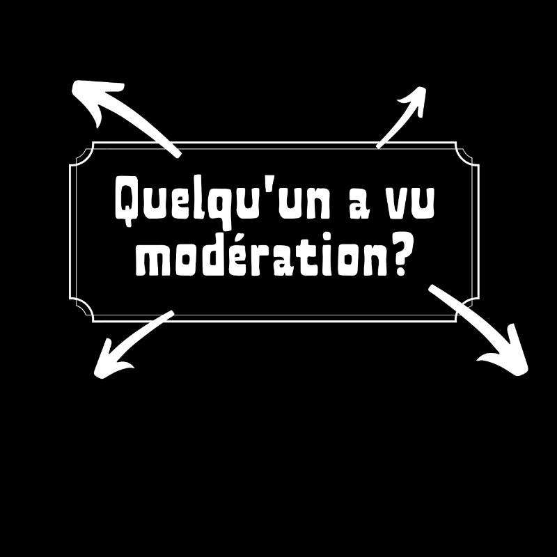 Quelqu'un a vu modération?