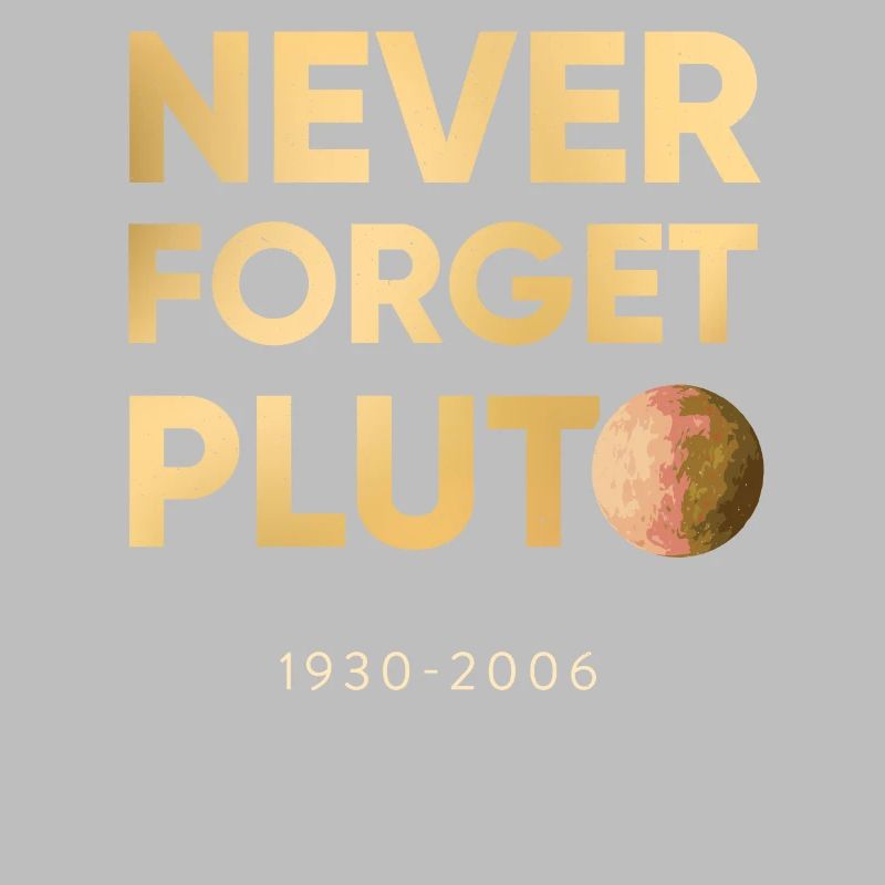 Pluto - Never forget since 2006
