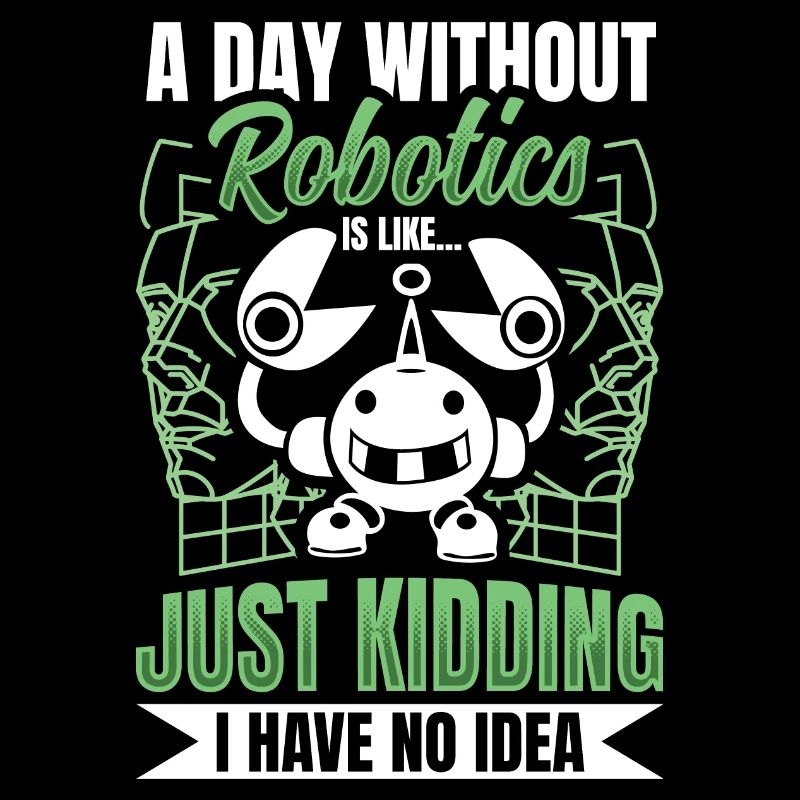 A Day Without Robotics IS LIKE...