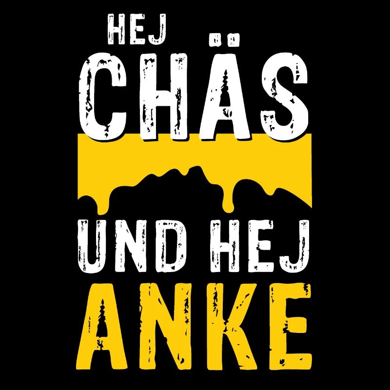 Hej Chäs und hej Anke