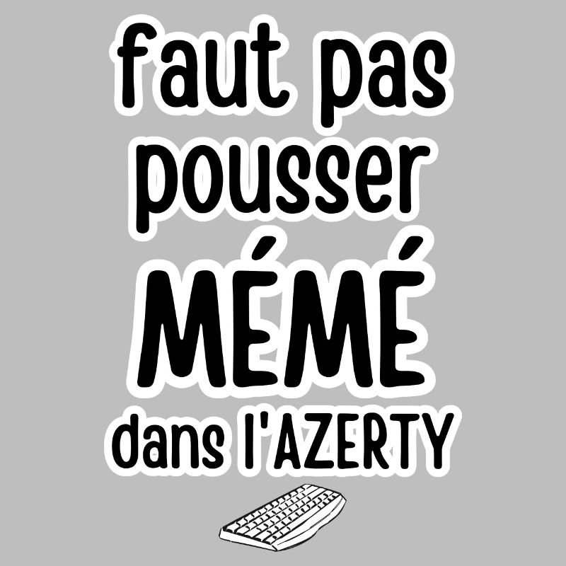 faut pas pousser mémé dans l'azerty