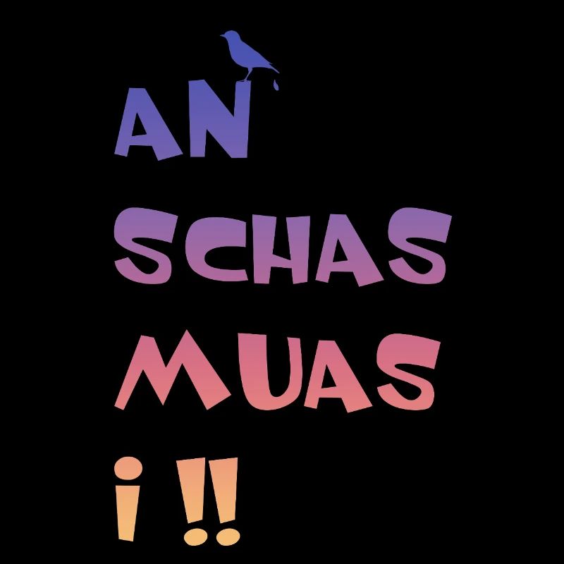 An Schas muas i
