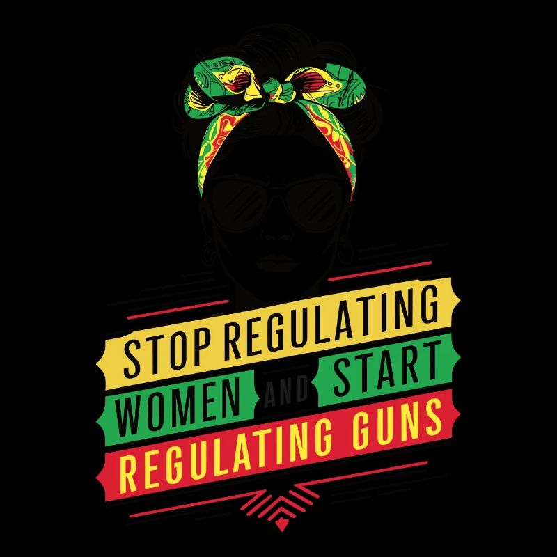 Stop regulating women and start regulating guns