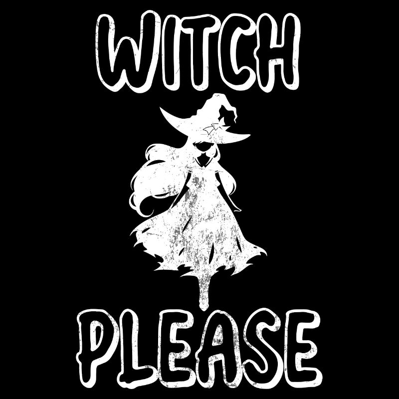 Witch, Please! - Witches - Halloween - Modern