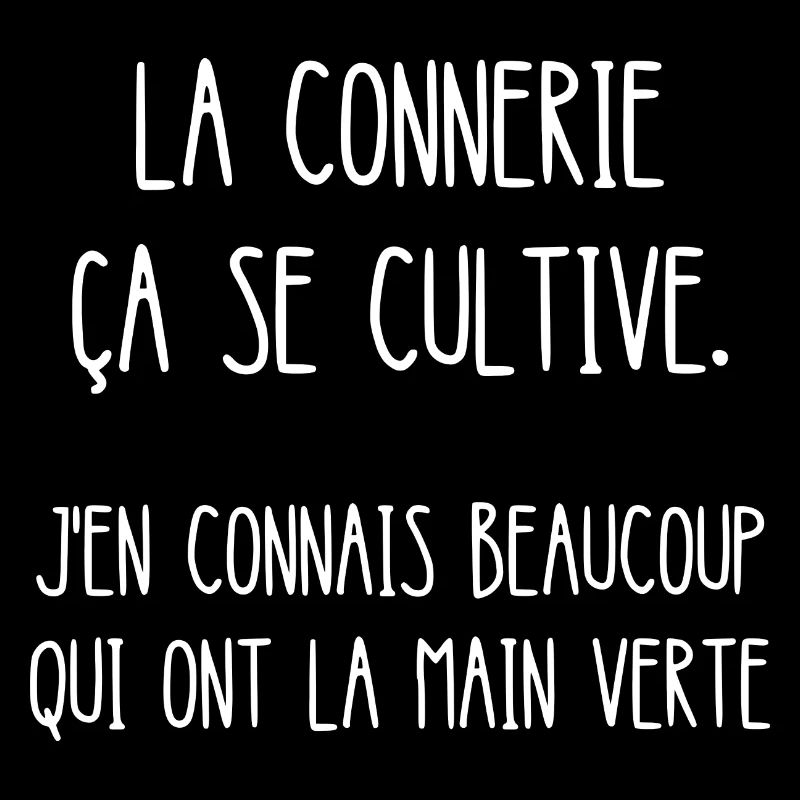 la connerie ça se cultive