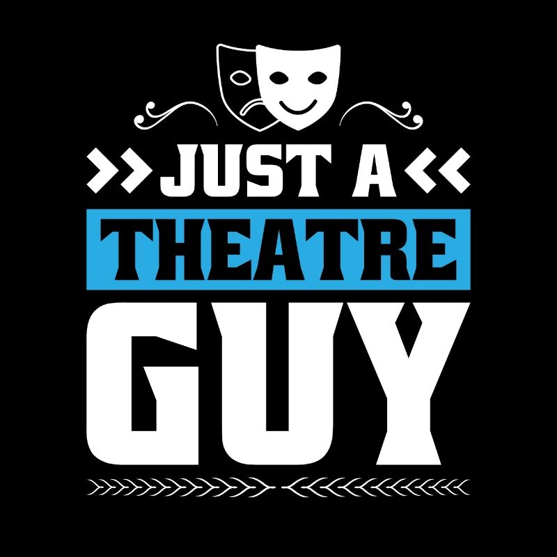 Theatre Actor Just A Theatre Guy