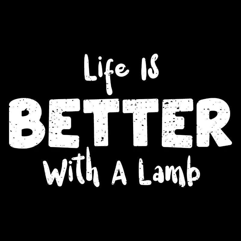 Life Is Better With A Lamb - Sheep