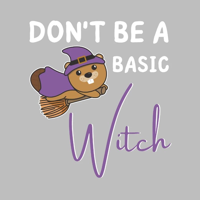 Biber Halloween Hexe Hexen don't be a basic witch