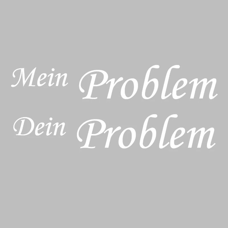 My problem Your problem