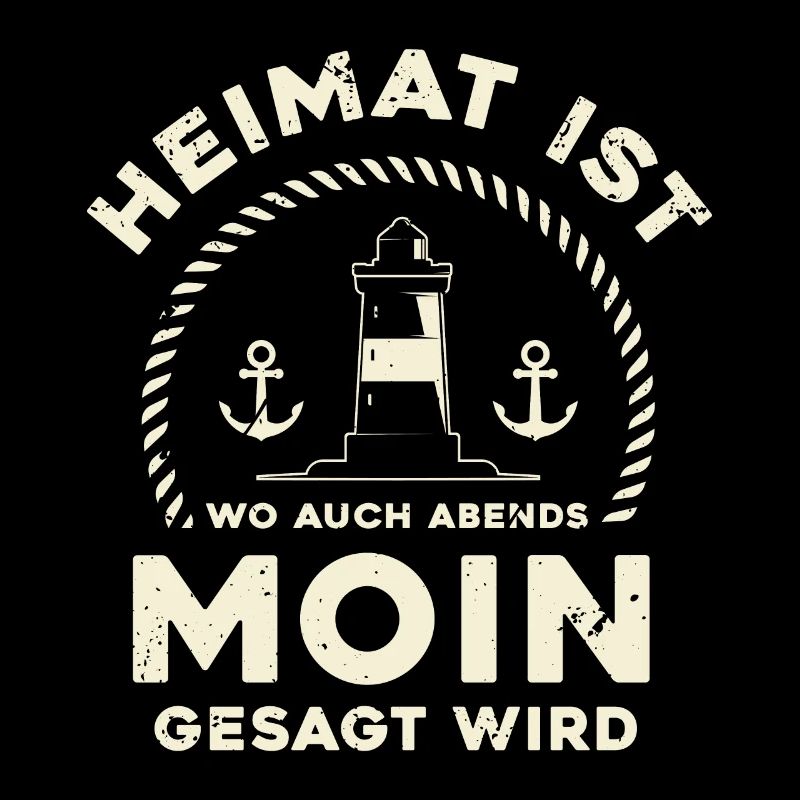 Heimat ist wo man auch Abends Moin gesagt wird | N