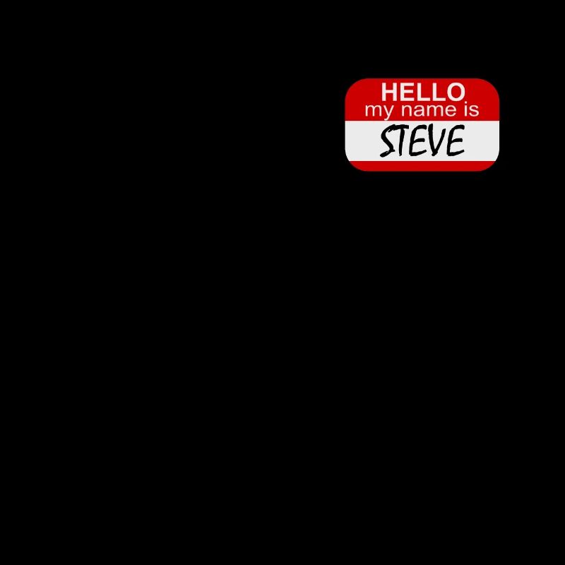 Hello my name is steve | Nameplate