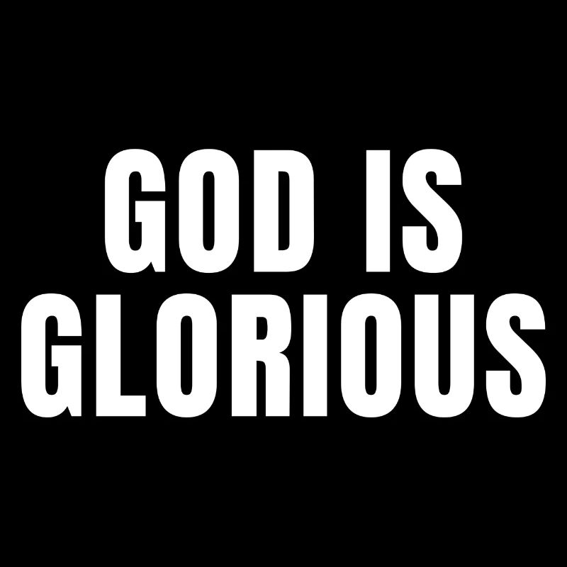 God Is Glorious - Christian Quotes