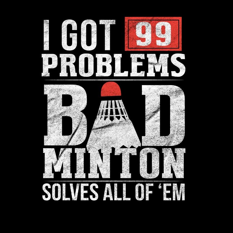 99 Problèmes / BADMINTON