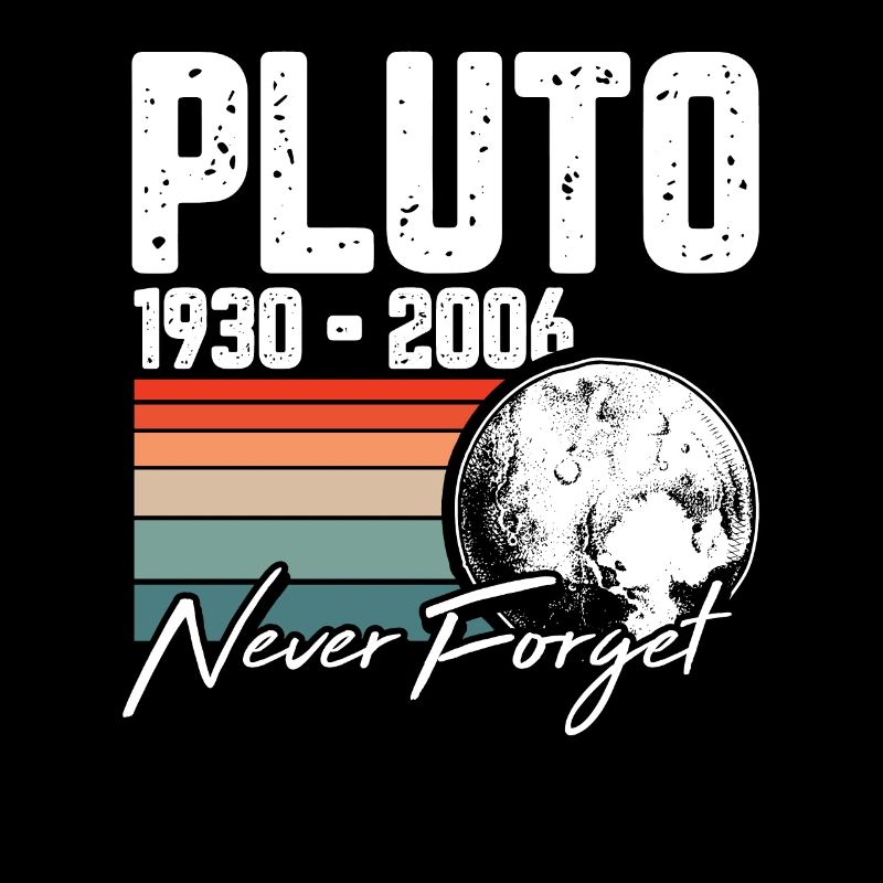 Pluto 1930 - 2006 Never Forget Design für einen