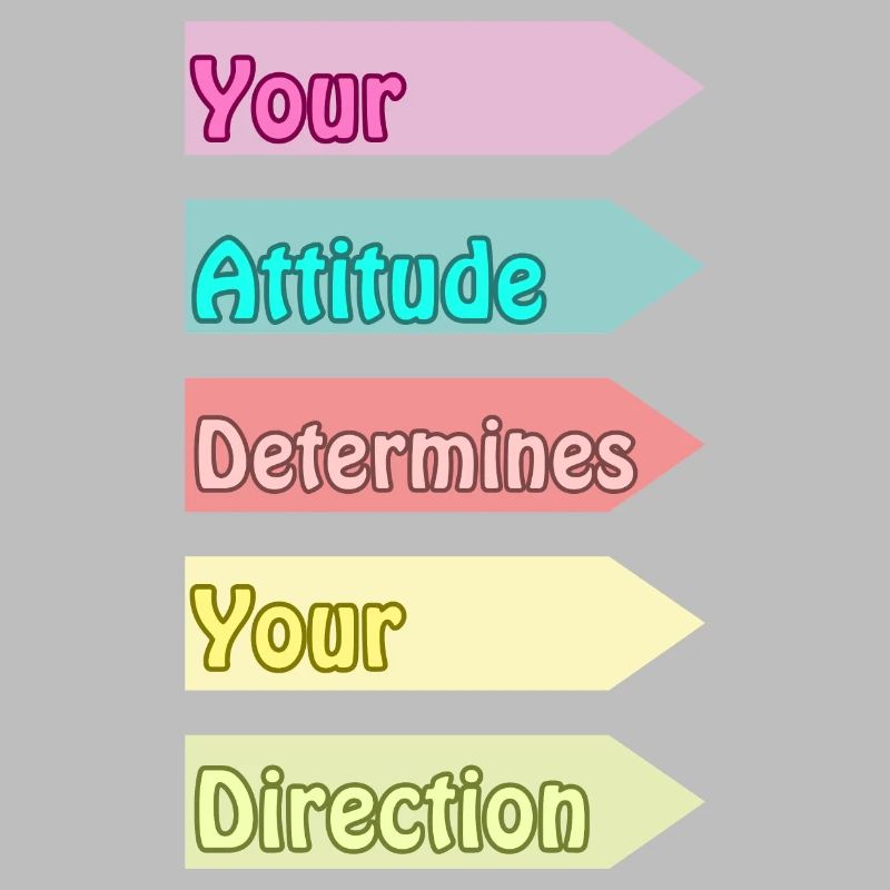 Your Attitude Determines Your Direction