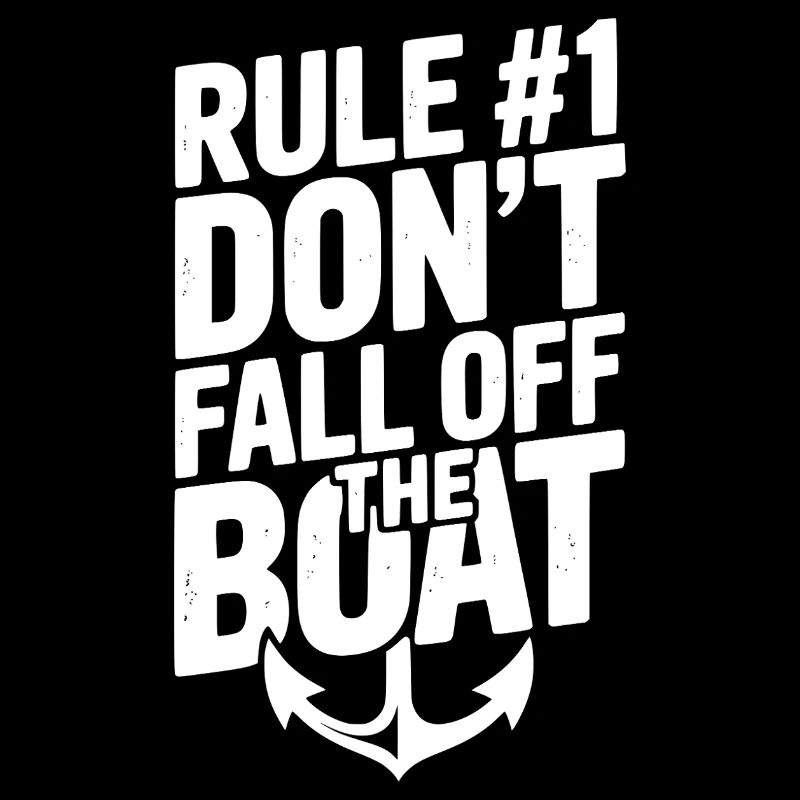 Rule #1 Don’t Fall Off the Boat