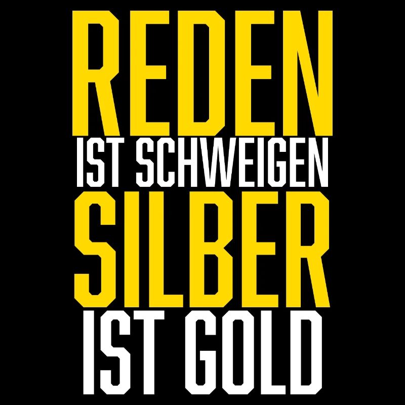 Reden ist Schweigen, Silber ist Gold Redewendung