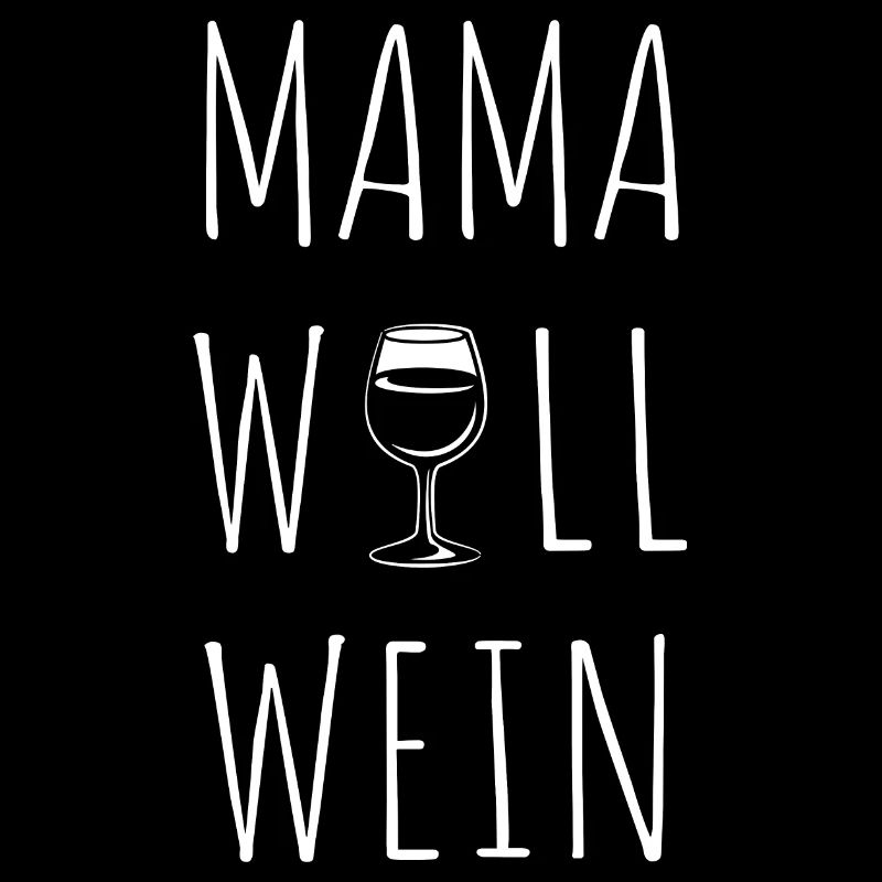 Mama will Wein - Ironie - Spruch