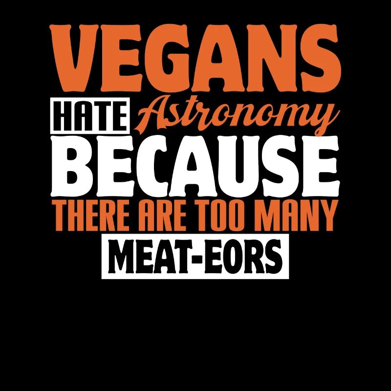 VEGANS HATE ASTRONOMY BECAUSE THERE ARE TOO MANY