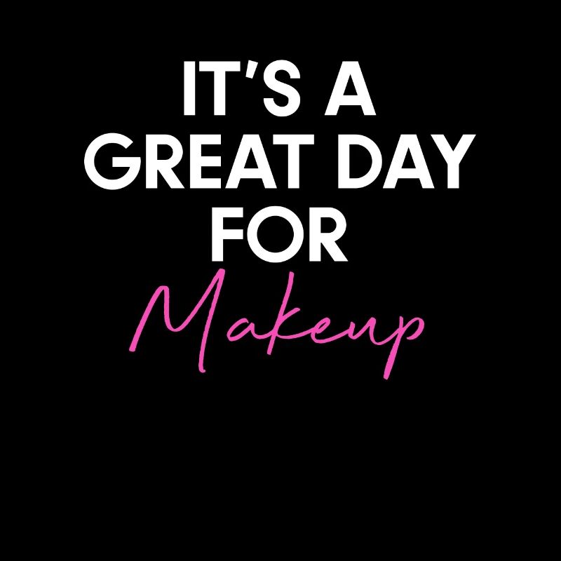 It´s A Great Day For Makeup Shirt Geschenk