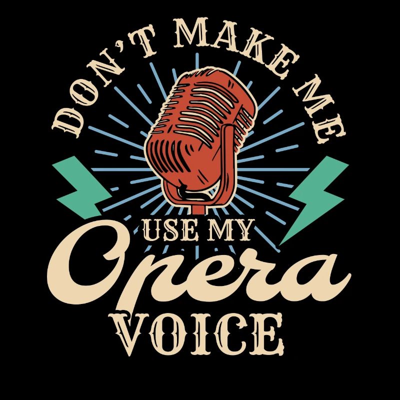 Dont Make Me Use My Opera Voice Shirt Geschenk