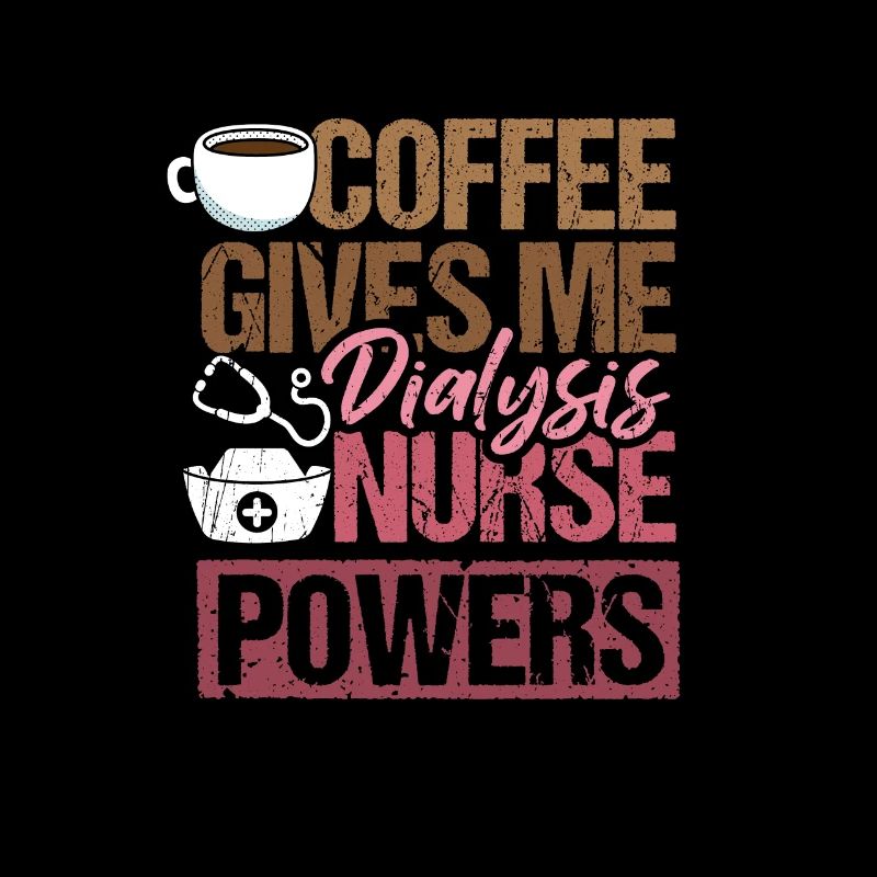 Coffee Goves Me Dialysis Nurse Powers