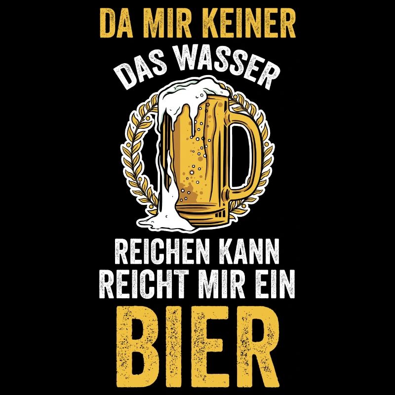 Da mir keiner das Wasser reichen kann reicht mir e