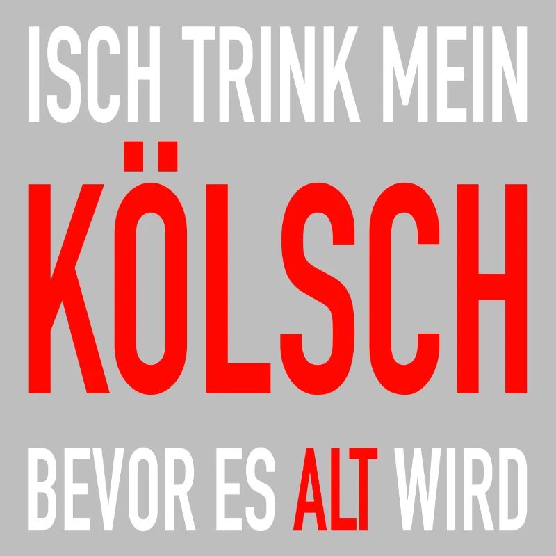 Isch trink mein Kölsch bevor es Alt wird