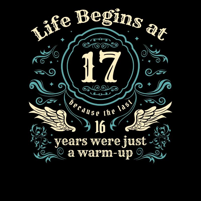 Das Leben beginnt Mit 17 Jahren waren die letzten 16 Jahre nur ein