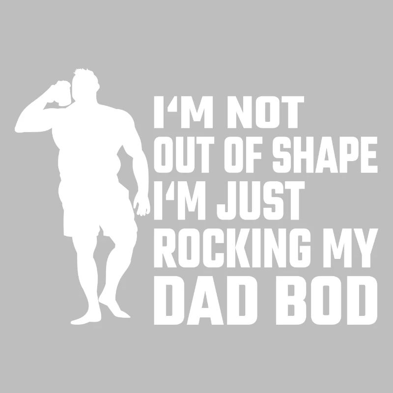 Dad Bod Daddy Fathers Day