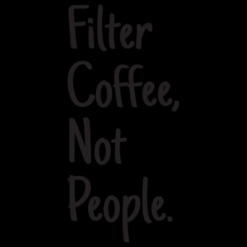 Filter Coffee Not People