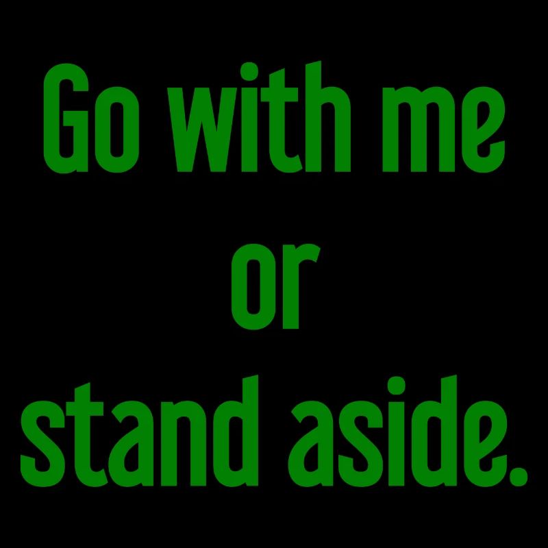 Geh mit oder beiseite