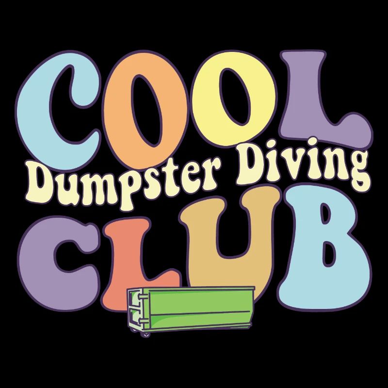 Cool Dumpster Diving Club Garbage Dive