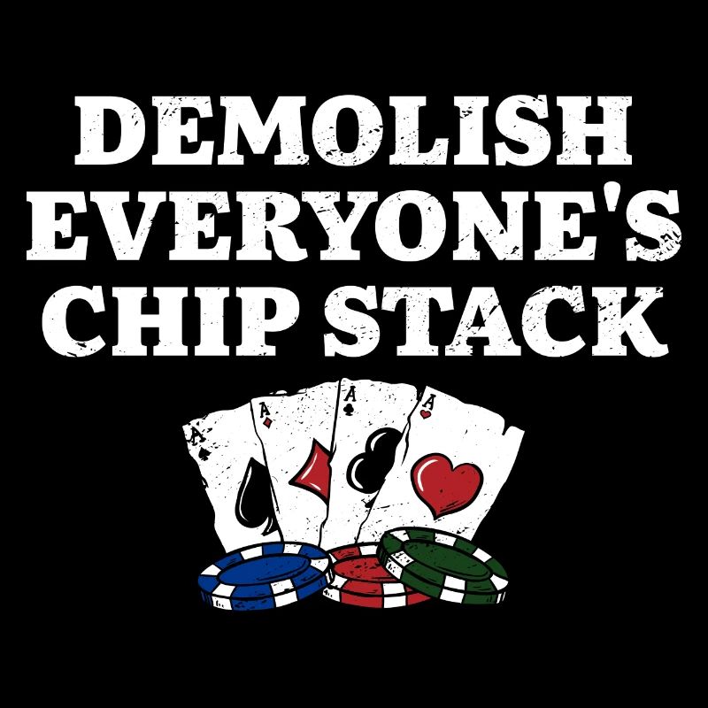 Demolish Everyone's Chip Stack Funny Poker Humor