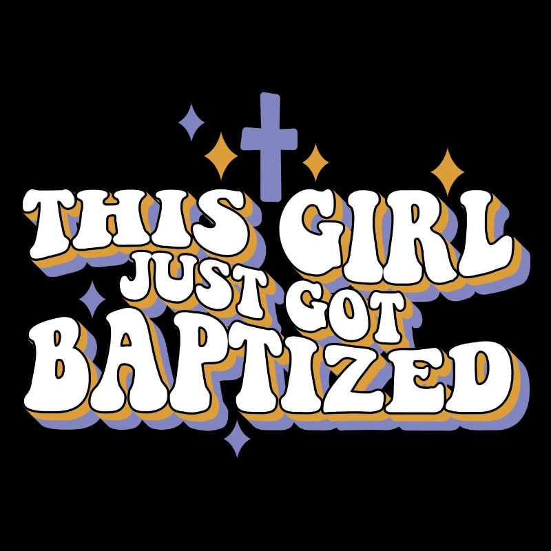 This Girl Just Got Baptized Christian Religious