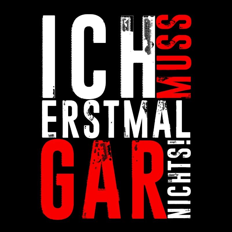 ICH MUSS ERSTMAL GAR NICHTS Geschenkidee