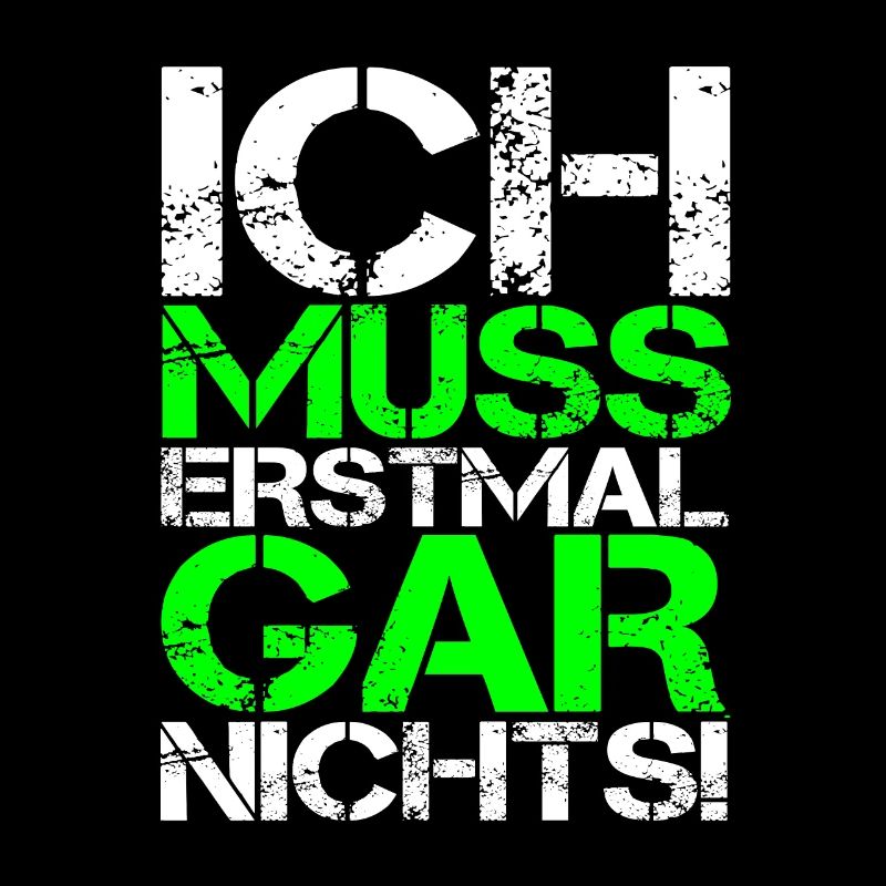 ICH MUSS ERSTMAL GAR NICHTS Geschenkidee