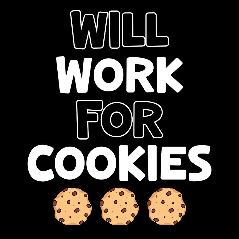 Funny Will Worked For Cookie