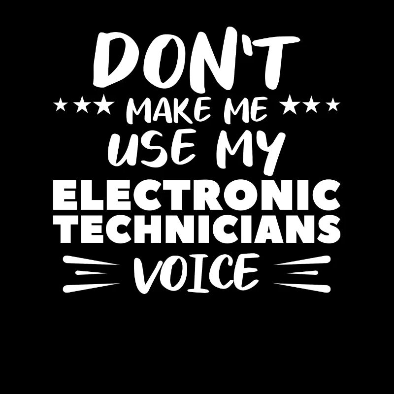 Ne me faites pas utiliser la voix de mes techniciens en électronique