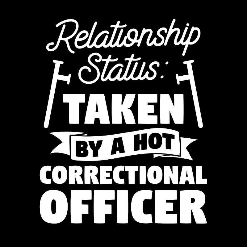 Relationship Status Taken By A Hot Correctional