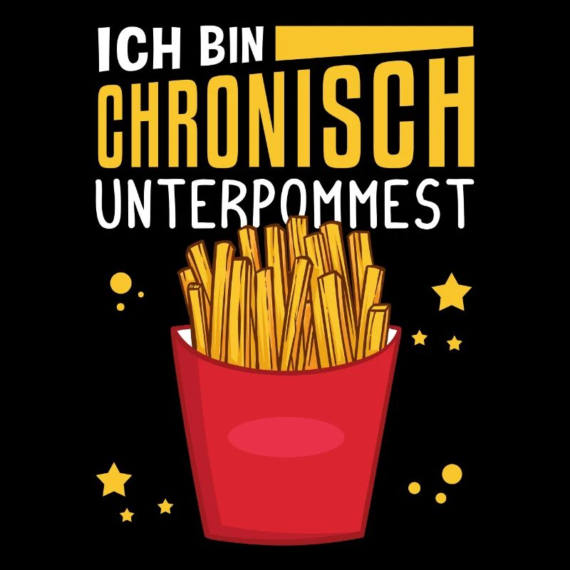 Ich bin chronisch UNTERPOMMEST - Pommes Fritten