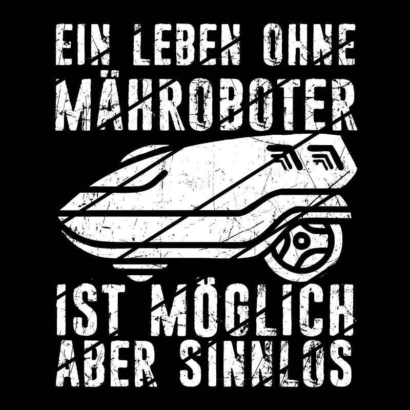 Mähroboter Garten Rasenroboter Mäher Spruch